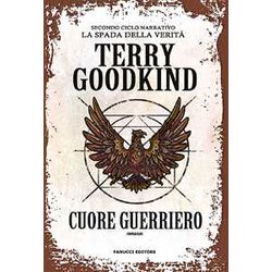 Cuore Guerriero. Richard E Kahlan. La Spada Della Verità . Secondo Ciclo Narrativo Cuore Guerriero. Richard E Kahlan. La Spada Della Verità . Secondo Ciclo Narrativo