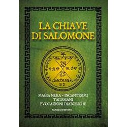 La Chiave Di Salomone. Magia Nera, Incantesimi, Talismani, Evocazioni Diaboliche La Chiave Di Salomone. Magia Nera, Incantesimi, Talismani, Evocazioni Diaboliche