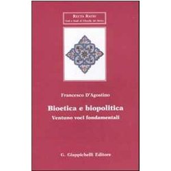 Bioetica E Biopolitica. Ventuno Voci Fondamentali Bioetica E Biopolitica. Ventuno Voci Fondamentali