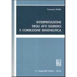 Interpretazione Degli Atti Giuridici E Correzione Ermeneutica Interpretazione Degli Atti Giuridici E Correzione Ermeneutica