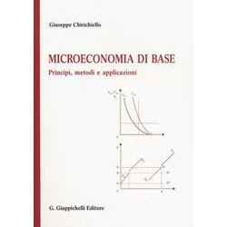 Microeconomia Di Base. Principi, Metodi E Applicazioni Microeconomia Di Base. Principi, Metodi E Applicazioni