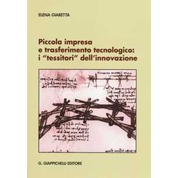 Piccola Impresa E Trasferimento Tecnologico. I «Tessitori» Dell'innovazione