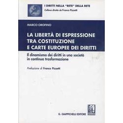 La Libertà Di Espressione Tra Costituzione E Carte Europee Dei Diritti. Il Dinamismo Dei Diritti In Una Società In Continua Trasformazione La Libertà Di Espressione Tra Costituzione E Carte Europee Dei Diritti. Il Dinamismo Dei Diritti In Una Società In Continua Trasformazione