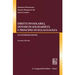 Diritti Inviolabili, Doveri Di Solidarietà E Principio Di Eguaglianza. Un'introduzione Diritti Inviolabili, Doveri Di Solidarietà E Principio Di Eguaglianza. Un'introduzione