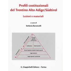 Profili Costituzionali Del Trentino Alto Adige/SüDtirol. Lezioni E Materiali. Ediz. Italiana, Inglese E Tedesca Profili Costituzionali Del Trentino Alto Adige/SüDtirol. Lezioni E Materiali. Ediz. Italiana, Inglese E Tedesca