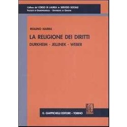 La Religione Dei Diritti. Durkheim, Jellinek, Weber La Religione Dei Diritti. Durkheim, Jellinek, Weber
