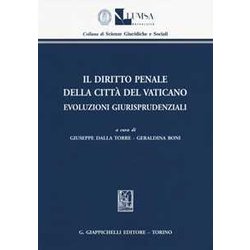 Il Diritto Penale Della Città Del Vaticano. Evoluzioni Giurisprudenziali Il Diritto Penale Della Città Del Vaticano. Evoluzioni Giurisprudenziali