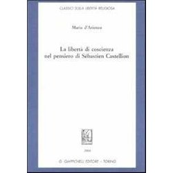 La Libertà Di Coscienza Nel Pensiero Di SéBastien Castellion La Libertà Di Coscienza Nel Pensiero Di SéBastien Castellion
