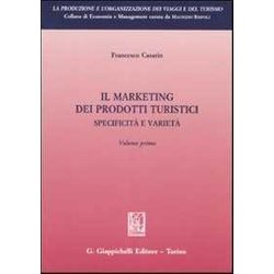 Il Marketing Dei Prodotti Turistici. Specificità E Varietà (Vol. 1)