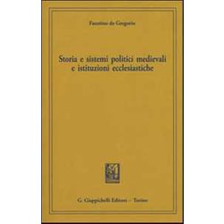 Storia E Sistemi Politici Medievali E Istituzioni Ecclesiastiche Storia E Sistemi Politici Medievali E Istituzioni Ecclesiastiche