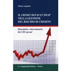 Il Credit Default Swap Nella Gestione Del Rischio Di Credito. Dinamiche E Determinanti Dei Cds Spread Il Credit Default Swap Nella Gestione Del Rischio Di Credito. Dinamiche E Determinanti Dei Cds Spread