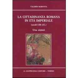 La Cittadinanza Romana In Età Imperiale (Secoli I-III D.C.). Una Sintesi La Cittadinanza Romana In Età Imperiale (Secoli I-III D.C.). Una Sintesi