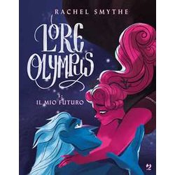 Lore Olympus. Il Mio Futuro (Vol. 3) Lore Olympus. Il Mio Futuro (Vol. 3)