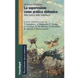 La Supervizione Come Pratica Sistemica. Alla Ricerca Delle Interfacce La Supervizione Come Pratica Sistemica. Alla Ricerca Delle Interfacce