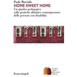 Home Sweet Home. Un Quadro Pedagogico Sulle Pratiche Abitative Contemporanee Delle Persone Con DisabilitĂ