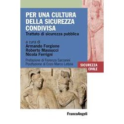 Per Una Cultura Della Sicurezza Condivisa. Trattato Di Sicurezza Pubblica Per Una Cultura Della Sicurezza Condivisa. Trattato Di Sicurezza Pubblica