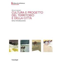 Cultura E Progetto Del Territorio E Della Città . Una Introduzione Cultura E Progetto Del Territorio E Della Città . Una Introduzione