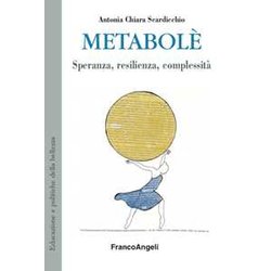 Metabolè. Speranza, Resilienza, Complessità Metabolè. Speranza, Resilienza, ComplessitÃ