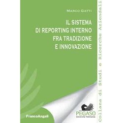 Il Sistema Di Reporting Interno Fra Tradizione E Innovazione Il Sistema Di Reporting Interno Fra Tradizione E Innovazione
