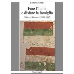 Fare L'italia E Disfare La Famiglia. I Colocci Vespucci (1831-1867) Fare L'italia E Disfare La Famiglia. I Colocci Vespucci (1831-1867)