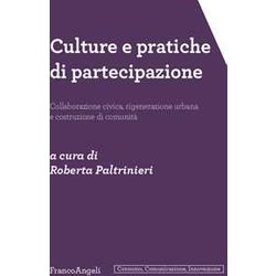Culture E Pratiche Di Partecipazione. Collaborazione Civica, Rigenerazione Urbana E Costruzione Di Comunità Culture E Pratiche Di Partecipazione. Collaborazione Civica, Rigenerazione Urbana E Costruzione Di ComunitÃ