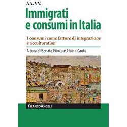 Immigrati E Consumi In Italia. I Consumi Come Fattore Di Integrazione E Acculturation Immigrati E Consumi In Italia. I Consumi Come Fattore Di Integrazione E Acculturation