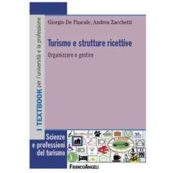 Turismo E Strutture Ricettive. Organizzare E Gestire Turismo E Strutture Ricettive. Organizzare E Gestire