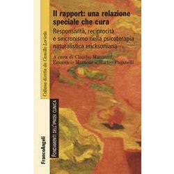 Il Rapport: Una Relazione Speciale Che Cura. Responsività , Reciprocità E Sincronismo Nella Psicoterapia Naturalistica Ericksoniana Il Rapport: Una Relazione Speciale Che Cura. Responsività , Reciprocità E Sincronismo Nella Psicoterapia Naturalistica Ericksoniana