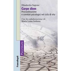 Carpe Diem. Procrastinazione E Correlati Psicologici Nel Ciclo Di Vita Carpe Diem. Procrastinazione E Correlati Psicologici Nel Ciclo Di Vita