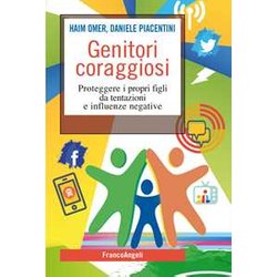Genitori Coraggiosi. Proteggere I Propri Figli Da Tentazioni E Influenze Negative Genitori Coraggiosi. Proteggere I Propri Figli Da Tentazioni E Influenze Negative