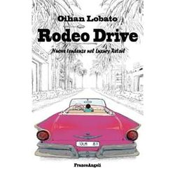 Rodeo Drive. Nuove Tendenze Nel Luxury Retail Rodeo Drive. Nuove Tendenze Nel Luxury Retail