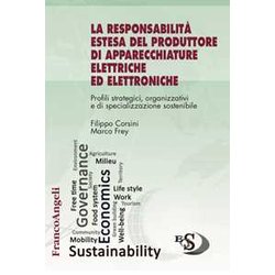 La Responsabilità Estesa Del Produttore Di Apparecchiature Elettriche Ed Elettroniche. Profili Strategici, Organizzativi E Di Specializzazione Sostenibile La Responsabilità Estesa Del Produttore Di Apparecchiature Elettriche Ed Elettroniche. Profili Strategici, Organizzativi E Di Specializzazione Sostenibile
