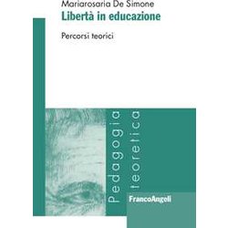 Libertà In Educazione. Percorsi Teorici Libertà In Educazione. Percorsi Teorici