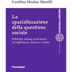 La Spazializzazione Della Questione Sociale. Politiche Urbane Prioritarie In Inghilterra, Francia E Italia