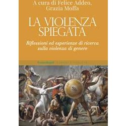La Violenza Spiegata. Riflessioni Ed Esperienze Di Ricerca Sulla Violenza Di Genere