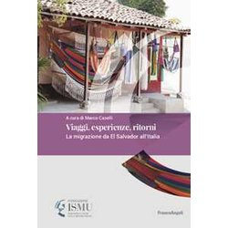 Viaggi, Esperienze, Ritorni. La Migrazione Da El Salvador All’Italia Viaggi, Esperienze, Ritorni. La Migrazione Da El Salvador All’Italia