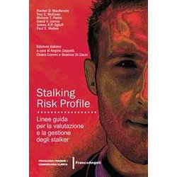 Stalking Risk Profile. Linee Guida Per La Valutazione E La Gestione Degli Stalker Stalking Risk Profile. Linee Guida Per La Valutazione E La Gestione Degli Stalker