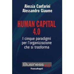 Human Capital 4.0. I Cinque Paradigmi Per L'organizzazione Che Si Trasforma Human Capital 4.0. I Cinque Paradigmi Per L'organizzazione Che Si Trasforma