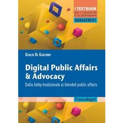Digital Public Affairs & Advocacy. Dalla Lobby Tradizionale Ai Blended Public Affairs