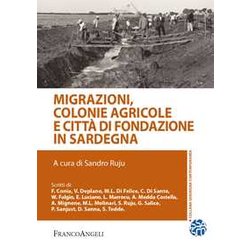 Migrazioni, Colonie Agricole E Città Di Fondazione In Sardegna