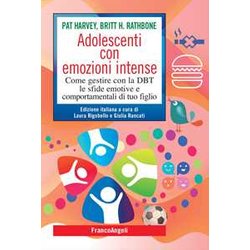Adolescenti Con Emozioni Intense. Come Gestire Con La Dbt Le Sfide Emotive E Comportamentali Di Tuo Figlio Adolescenti Con Emozioni Intense. Come Gestire Con La Dbt Le Sfide Emotive E Comportamentali Di Tuo Figlio