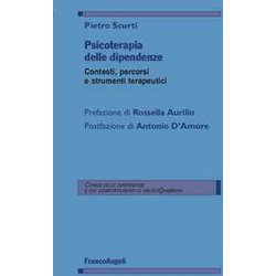Psicoterapia Delle Dipendenze. Contesti, Percorsi E Strumenti Terapeutici Psicoterapia Delle Dipendenze. Contesti, Percorsi E Strumenti Terapeutici