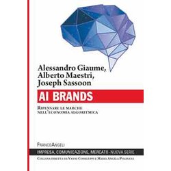 Ai Brands. Ripensare Le Marche Nell'economia Algoritmica Ai Brands. Ripensare Le Marche Nell'economia Algoritmica