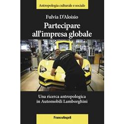 Partecipare All'impresa Globale. Una Ricerca Antropologica In Automobili Lamborghini Partecipare All'impresa Globale. Una Ricerca Antropologica In Automobili Lamborghini