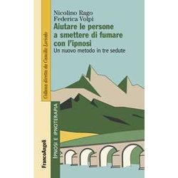 Aiutare Le Persone A Smettere Di Fumare Con L'ipnosi. Un Nuovo Metodo In Tre Sedute Aiutare Le Persone A Smettere Di Fumare Con L'ipnosi. Un Nuovo Metodo In Tre Sedute