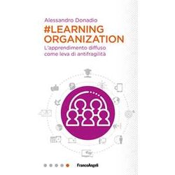 #Learning Organization. L'apprendimento Diffuso Come Leva Di Antifragilità #Learning Organization. L'apprendimento Diffuso Come Leva Di AntifragilitÃ