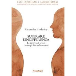 Superare L'indifferenza. La Ricerca Di Senso In Tempi Di Cambiamento Superare L'indifferenza. La Ricerca Di Senso In Tempi Di Cambiamento