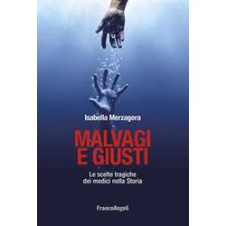 Malvagi E Giusti. Le Scelte Tragiche Dei Medici Nella Storia Malvagi E Giusti. Le Scelte Tragiche Dei Medici Nella Storia