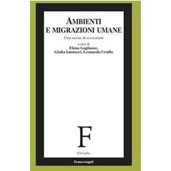 Ambienti E Migrazioni Umane. Una Storia Di Ecosistemi Ambienti E Migrazioni Umane. Una Storia Di Ecosistemi
