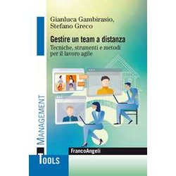 Gestire Un Team A Distanza. Tecniche, Strumenti E Metodi Per Il Lavoro Agile Gestire Un Team A Distanza. Tecniche, Strumenti E Metodi Per Il Lavoro Agile